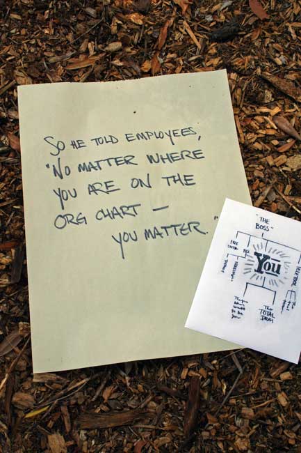 So, he told employees that no matter where you are on the org chart, you matter